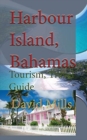 Harbour Island, Bahamas : Tourism, Travel Guide - Book