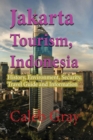 Jakarta Tourism, Indonesia : History, Environment, Security, Travel Guide and Information - Book