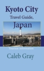 Kyoto City Travel Guide, Japan : Tourism information - Book