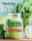 Time to try... Keto Green Smoothies : Delicious Keto smoothies for weight loss, detox & cleanse - Book