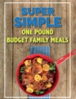 Super Simple One Pound Budget Family Meals : Tasty Family Meals For Less - Book