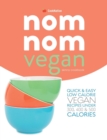 Skinny Nom Nom VEGAN cookbook : : Quick & easy low calorie vegan recipes under 300, 400 & 500 calories - Book