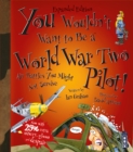 You Wouldn't Want To Be A World War Two Pilot! - Book