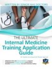The Ultimate Internal Medicine Training Application Guide : Expert advice for every step of the IMT application, comprehensive portfolio building instructions, interview score boosting strategies, ans - Book