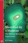 Mentored by a Madman : The William Burroughs Experiment - Book