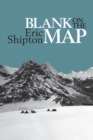 Blank on the Map : Pioneering Exploration in the Shaksgam Valley and Karakoram Mountains - Book