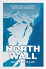 North Wall : Climbing the Alps' most demanding mountain - Book