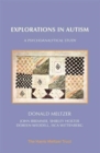 Explorations in Autism : A Psychoanalytical Study - Book