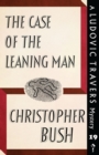 The Case of the Leaning Man : A Ludovic Travers Mystery - Book