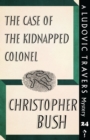 The Case of the Kidnapped Colonel : A Ludovic Travers Mystery - Book