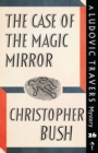 The Case of the Magic Mirror : A Ludovic Travers Mystery - Book