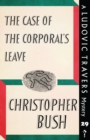 The Case of the Corporal's Leave : A Ludovic Travers Mystery - Book