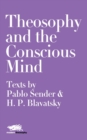 Theosophy and the Conscious Mind: Texts by Pablo Sender and H.P. Blavatsky - Book