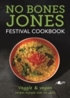 No Bones Jones Festival Cookbook - Veggie & Vegan Recipes Enjoyed over 25 Years : Veggie & Vegan Recipes Enjoyed over 25 Years - Book