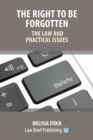 The Right to be Forgotten - The Law and Practical Issues - Book