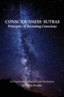 Consciousness Sutras : Principles of Becoming Conscious: An Experiential Map of Inner Evolution - Book