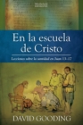 En la escuela de Cristo : Lecciones sobre la santidad en Juan 13-17 - Book