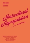Horticultural Appropriation: Why Horticulture Needs Decolonising - Claire Ratinon & Sam Ayre - Book