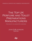 The Top UK Perfume and Toilet Preparations Manufacturers : Profiles of the Leading 900 Companies - Book
