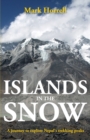 Islands in the Snow : A journey to explore Nepal's trekking peaks - Book