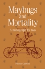 Maybugs and Mortality : A Different Perspective on Living and Ageing - Book