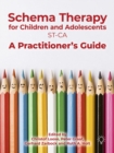 Schema Therapy with Children and Adolescents : A Practitioner's Guide - Book