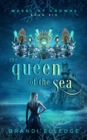 The Queen of the Sea (Wheel of Crowns Book 6) - Book