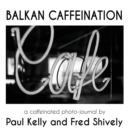 Balkan Caffeination : A Caffeinated Photo-Journal - Book
