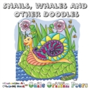 Snails, Whales and other Doodles : A Challenging Art Colouring Book - Book