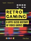 Retro Gaming : A Byte-sized History of Video Games – From Atari to Zelda - Book