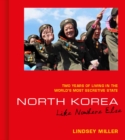 North Korea: Like Nowhere Else : Two Years of Living in the World's Most Secretive State - Book