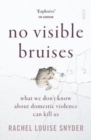 No Visible Bruises : what we don’t know about domestic violence can kill us - Book