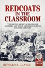 Redcoats in the Classroom : The British Army's Schools for Soldiers and Their Children During the 19th Century - Book