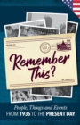 Remember This? : People, Things and Events from 1935 to the Present Day (US Edition) - Book