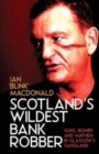 Scotland's Wildest Bank Robber - Book