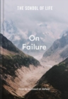 The School of Life: On Failure : how to succeed at defeat - Book
