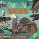 The Atlas of Diabolical Dinosaurs : and other Amazing Creatures of the Mesozoic - Book