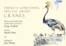 There's Something Special About Cranes : Memories and Anecdotes of the 15 Species of Crane - Book