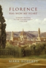 Florence has won my Heart : Literary visitors to the Tuscan capital, 1750-1950 - Book