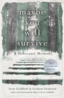 Maybe you will Survive : A Holocaust Memoir - Book