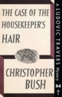 The Case of the Housekeeper's Hair : A Ludovic Travers Mystery - Book