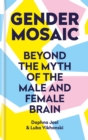 Gender Mosaic : Beyond the myth of the male and female brain - Book