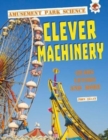 Clever Machinery : Amusement Park Science - Book