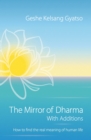 The Mirror of Dharma with Additions : How to Find the Real Meaning of Human Life - Book