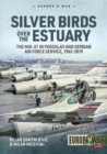 Silver Birds Over the Estuary : The Mig-21 in Yugoslav and Serbian Air Force Service, 1962-2019 - Book