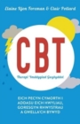 CBT Therapi Ymddygiad Gwybyddol : Eich pecyn cymorth i addasu eich hwyliau, goresgyn rhwystrau a gwella'ch bywyd - Book