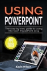 Using PowerPoint 2019 : The Step-by-step Guide to Using Microsoft PowerPoint 2019 - eBook