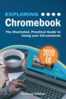 Exploring Chromebook 2020 Edition : The Illustrated, Practical Guide to using Chromebook - Book