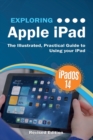 Exploring Apple iPad : iPadOS 14 Edition: The Illustrated, Practical Guide to Using your iPad - Book