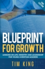 Blueprint for Growth : Lessons on Life, Ministry and Leadership for Young Christian Leaders - Book